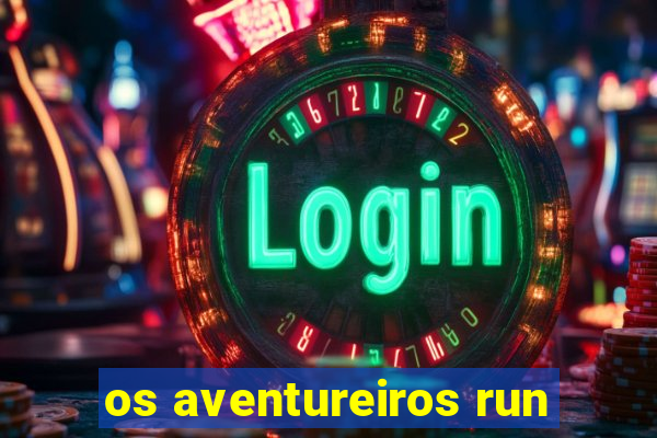 os aventureiros run